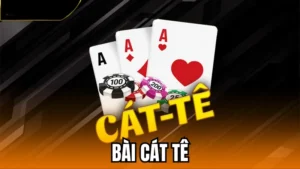 Hướng dẫn cách đánh bài Cát Tê chi tiết và thủ thuật thắng lớn