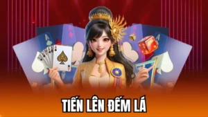 Luật chơi tiến lên đếm lá và mẹo chiến thắng của chuyên gia