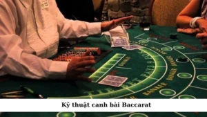 kỹ thuật canh bài Baccarat