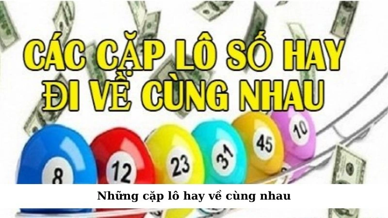 những cặp lô hay về cùng nhau