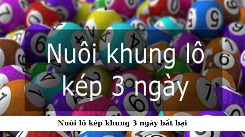 nuôi lô kép khung 3 ngày bất bại